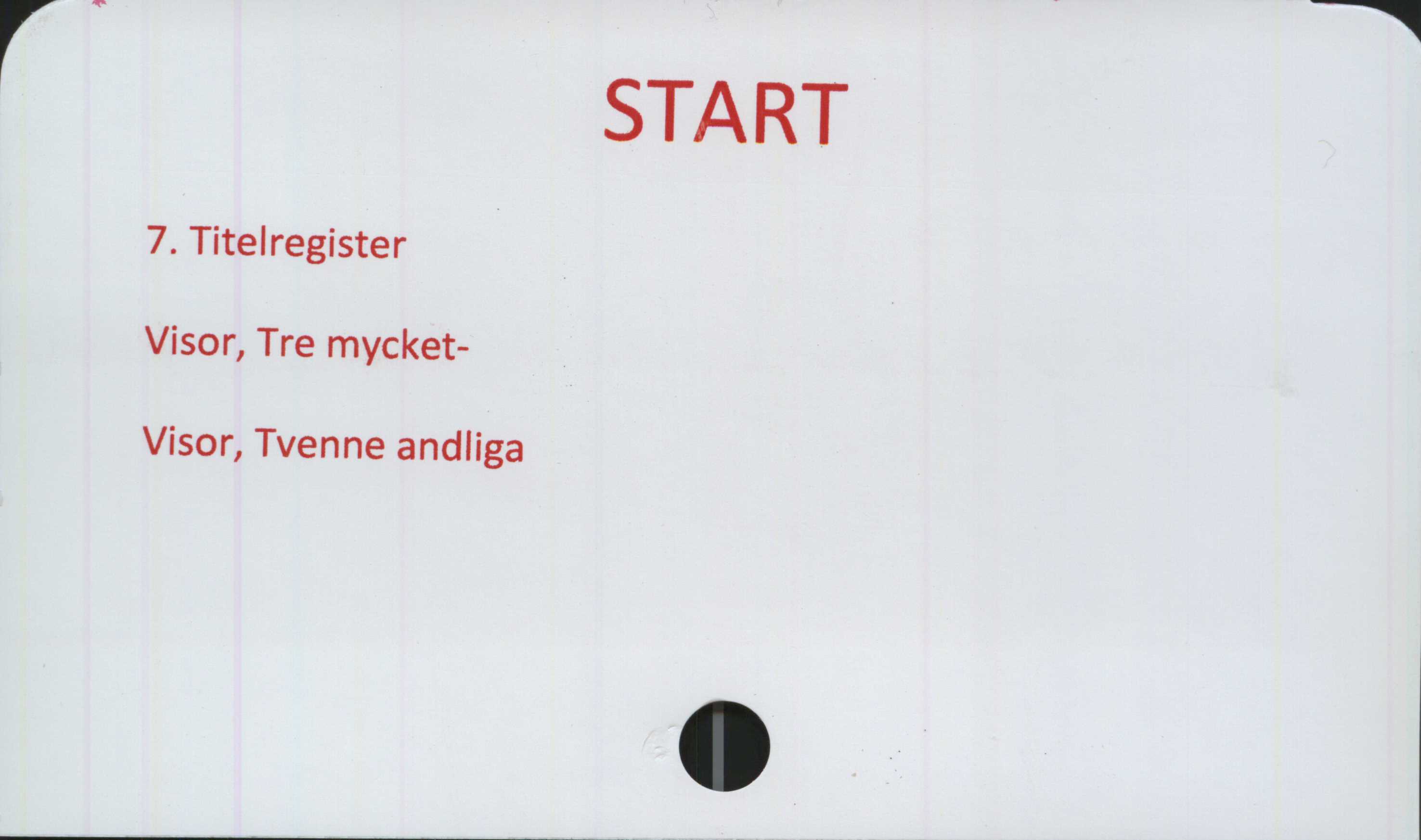 ﻿START ﻿START

7. Titelregister
Visor, Tre mycket-
Visor, Tvenne andliga